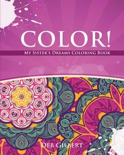 Color! My Sister's Dreams Coloring Book, Gilbert Deb
