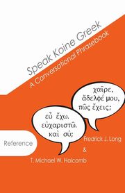 Speak Koine Greek, Halcomb T. Michael W.