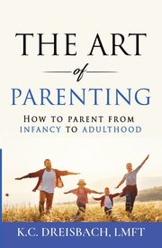 ksiazka tytu: The Art of Parenting autor: Dreisbach K.C.