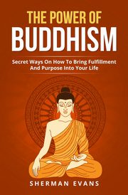 ksiazka tytu: The Power Of Buddhism autor: Evans Sherman