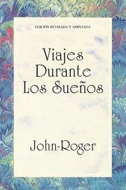 Viajes Durante los Suenos = Trips During Dreams, Roger John-