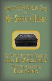 Mr. Sherlock Holmes - Notes on Some Singular Cases, Ashton Hugh