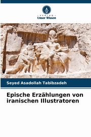 Epische Erzhlungen von iranischen Illustratoren, Tabibzadeh Seyed Asadollah