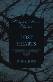 Lost Hearts (Fantasy and Horror Classics), James M. R.
