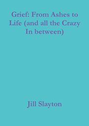 Grief, Slayton Jill