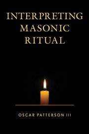 Interpreting Masonic Ritual, Patterson Oscar III