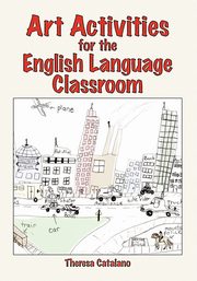 Art Activities for the English Language Classroom, Catalano Theresa