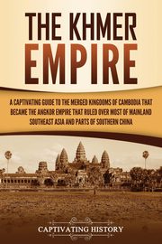 The Khmer Empire, History Captivating