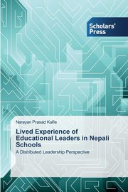 Lived Experience of Educational Leaders in Nepali Schools, Kafle Narayan Prasad