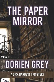 The Paper Mirror (A Dick Hardesty Mystery, #10) (Large Print), Grey Dorien