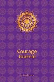 Courage Journal, Turnock Sana