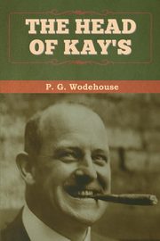 The Head of Kay's, Wodehouse P.  G.