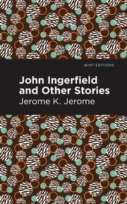 John Ingerfield, Jerome Jerome K.