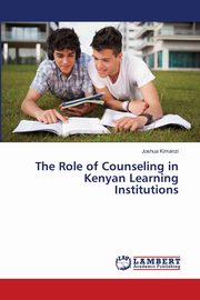 The Role of Counseling in Kenyan Learning Institutions, Kimanzi Joshua