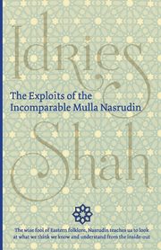 The Exploits of the Incomparable Mulla Nasrudin, Shah Idries
