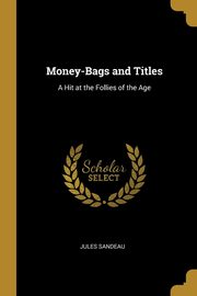 Money-Bags and Titles, Sandeau Jules