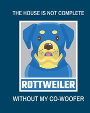 The House Is Not Complete Without My Rottweiler Co-Woofer, Larson Patricia