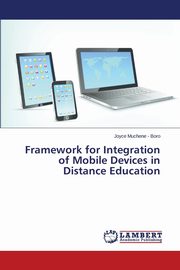 Framework for Integration of Mobile Devices in Distance Education, Muchene - Boro Joyce