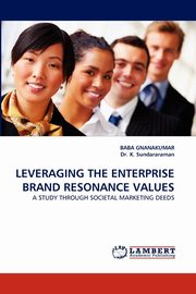 Leveraging the Enterprise Brand Resonance Values, Gnanakumar Baba