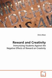 ksiazka tytu: Reward and Creativity - Immunizing Students Against the Negative Effects of Reward on Creativity autor: Jillson Chris