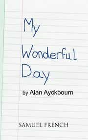 My Wonderful Day, Ayckbourn Alan