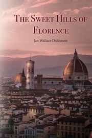 The Sweet Hills of Florence, Wallace Dickson Jan