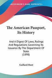 ksiazka tytu: The American Passport, Its History autor: Hunt Gaillard
