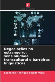 Negocia?es no estrangeiro, sensibilidade transcultural e barreiras lingusticas, Tejada Vidal Leonardo Henrique