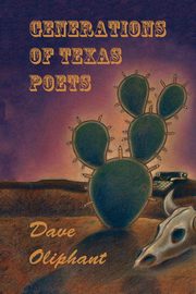 Generations of Texas Poets, Oliphant Dave