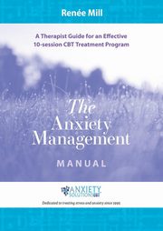 ksiazka tytu: The Anxiety Management Manual autor: Mill Rene