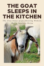 ksiazka tytu: The Goat Sleeps in the Kitchen autor: Reina Joe