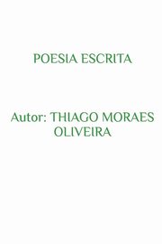 Poesia Escrita, Oliveira Thiago Moraes