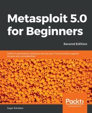 Metasploit 5.0 for Beginners - Second Edition, Rahalkar Sagar