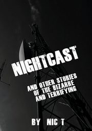 ksiazka tytu: Nightcast & Other Stories of The Bizzare & Terrifying REDVISED EDITION autor: T Nic