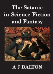The Satanic in Science Fiction and Fantasy, Dalton A J