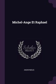 ksiazka tytu: Michel-Ange Et Raphael autor: Anonymous