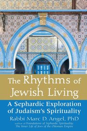 The Rhythms of Jewish Living, Angel PhD Rabbi Marc D.