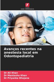 Avanos recentes na anestesia local em Odontopediatria, KHAN DR ALI