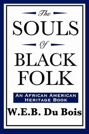 The Souls of Black Folk (An African American Heritage Book), Du Bois W.E.B.