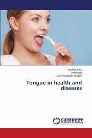ksiazka tytu: Tongue in health and diseases autor: Kaur Jasdeep