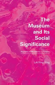 The Museum and its Social Significance, LAI Ying-Ying