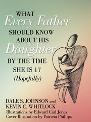 ksiazka tytu: What Every Father Should Know About His Daughter by the Time She is 17 (Hopefully) autor: Johnson Dale S.