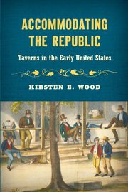 Accommodating the Republic, Wood Kirsten E.
