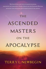 ksiazka tytu: The Ascended Masters on the Apocalypse autor: Newbegin Terry L.