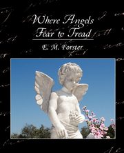 Where Angels Fear to Tread, E. M. Forster M. Forster