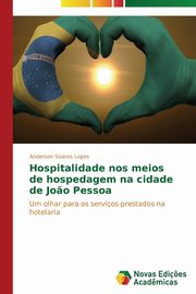 ksiazka tytu: Hospitalidade nos meios de hospedagem na cidade de Jo?o Pessoa autor: Soares Lopes Anderson