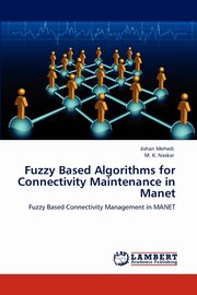 Fuzzy Based Algorithms for Connectivity Maintenance in Manet, Mehedi Jishan