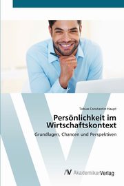 Persnlichkeit im Wirtschaftskontext, Haupt Tobias Constantin