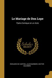 ksiazka tytu: Le Mariage de Don Lope autor: de Hartog Jules Barbier Hector Salomon