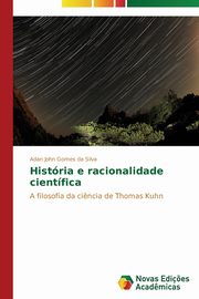 Histria e racionalidade cientfica, Gomes da Silva Adan John